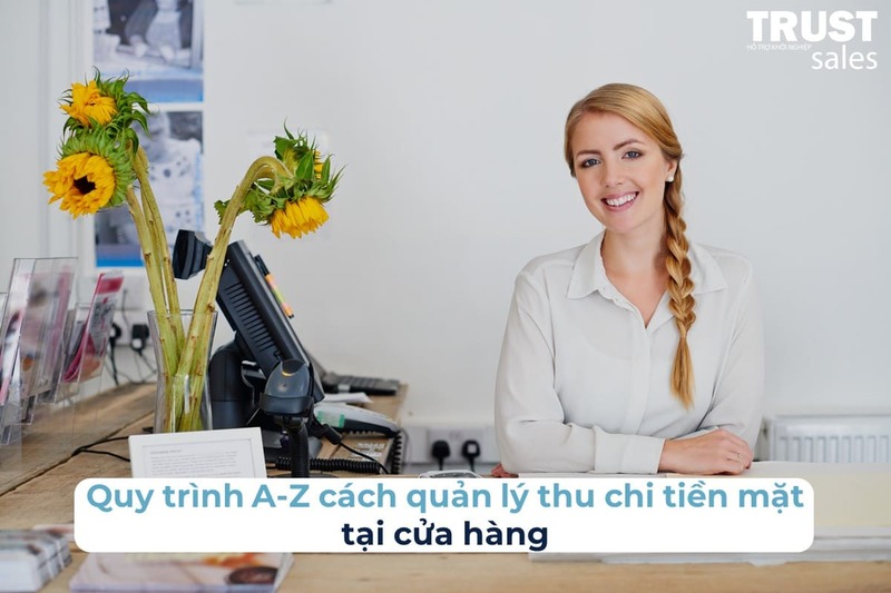 cách quản lý thu chi cửa hàng - TrustSales