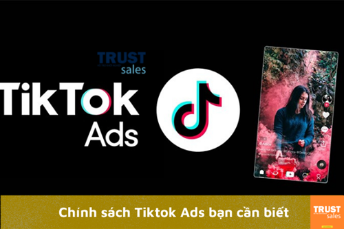 Cập nhật chính sách tiktok ads dành riêng cho các nhà bán hàng