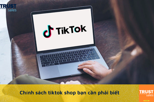 Các chính sách bán hàng trên tiktok shop bạn cần lưu ý