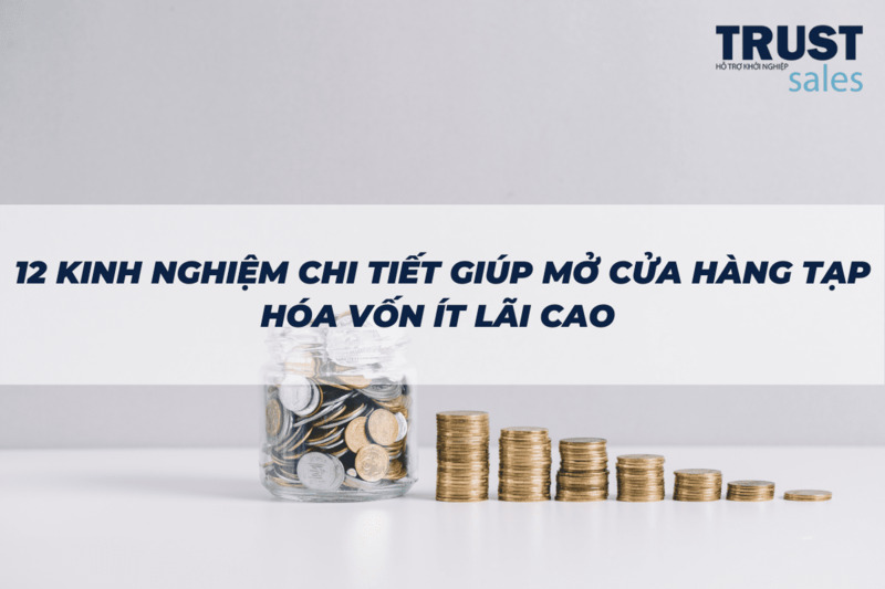 kinh nghiệm mở cửa hàng tạp hóa - TrustSales