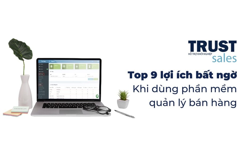 lợi ích của phần mềm quản lý bán hàng - TrustSales