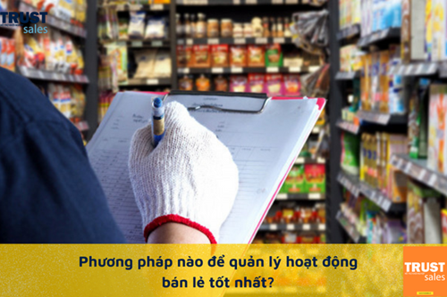 Phương án nào để quản lý hoạt động bán lẻ hiệu quả nhất?