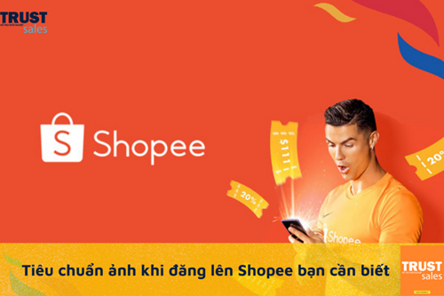 Ảnh trên tài khoản Shopee và những tiêu chuẩn bạn nhất định không được bỏ qua