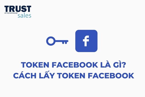 Token Facebook là gì? Ứng dụng và cách lấy Token Facebook