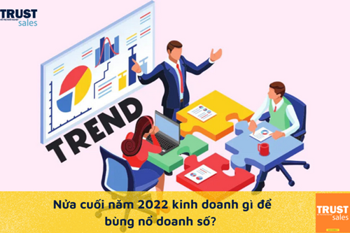 Bắt kịp xu hướng kinh doanh online nửa cuối năm 2022